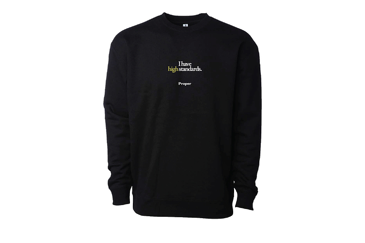 Black "I have high standards" Crew by Proper Brands